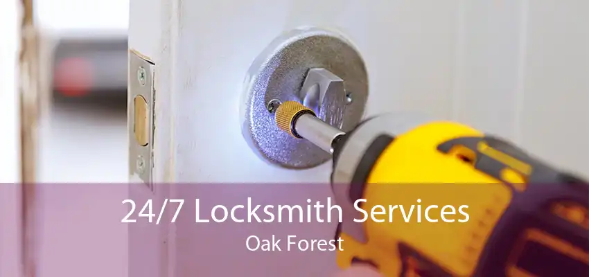 24/7 Locksmith Services Oak Forest