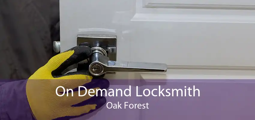 On Demand Locksmith Oak Forest